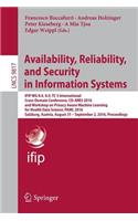 Availability, Reliability, and Security in Information Systems: Ifip Wg 8.4, 8.9, Tc 5 International Cross-Domain Conference, CD-Ares 2016, and Workshop on Privacy Aware Machine Learning for Health Data Science, 