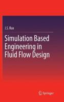 Simulation Based Engineering in Fluid Flow Design