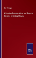 A Directory, Business Mirror, and Historical Sketches of Randolph County