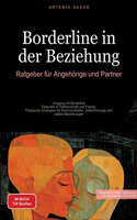 Borderline in der Beziehung: Ratgeber für Angehörige und Partner: Umgang mit Borderline-Patienten in Partnerschaft und Familie - Praktische Strategien für Kommunikation, Selbstf