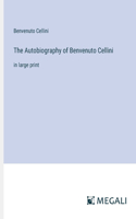 The Autobiography of Benvenuto Cellini