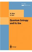 Quantum Entropy and Its Use: (Theoretical and Mathematical Physics)