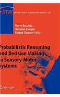 Probabilistic Reasoning and Decision Making in Sensory-Motor Systems