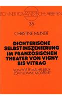 Dichterische Selbstinszenierung im franzoesischen Theater von Vigny bis Vitrac