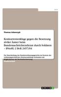 Konkurrentenklage gegen die Besetzung ziviler Ämter beim Bundesnachrichtendienst durch Soldaten - BVerfG 2 BvR 2457/04
