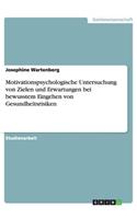 Motivationspsychologische Untersuchung von Zielen und Erwartungen bei bewusstem Eingehen von Gesundheitsrisiken