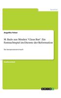M. Bado aus Minden Claus Bur. Ein Fastnachtspiel im Dienste der Reformation
