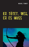 Er tötet, weil er es muss