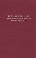 Transalpinen Verbindungen Der Bayern, Alemannen Und Franken Bis Zum 10. Jahrhundert
