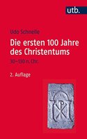 Die Ersten 100 Jahre Des Christentums 30-130 N.Chr.
