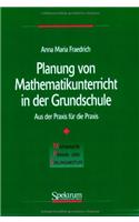 Planung Von Mathematikunterricht in Der Grundschule: Aus Der Praxis Fa1/4r Die Praxis