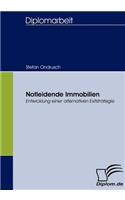 Notleidende Immobilien: Entwicklung einer alternativen Exitstrategie