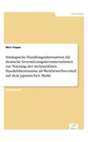 Strategische Handlungsalternativen für deutsche Investitionsgüterunternehmen zur Nutzung der nichttarifären Handelshemmnisse als Wettbewerbsvorteil auf dem japanischen Markt