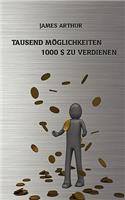Tausend Möglichkeiten, Tausend Dollar zu verdienen: (German)