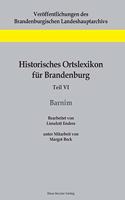 Historisches Ortslexikon für Brandenburg, Teil VI, Barnim