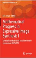 Mathematical Progress in Expressive Image Synthesis I: Extended and Selected Results from the Symposium MEIS2013(4 Mathematics for Industry)