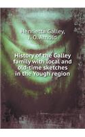 History of the Galley Family with Local and Old-Time Sketches in the Yough Region