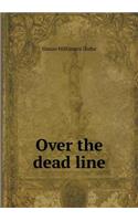 Over the Dead Line