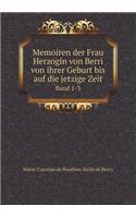 Memoiren Der Frau Herzogin Von Berri Von Ihrer Geburt Bis Auf Die Jetzige Zeit Band 1-3