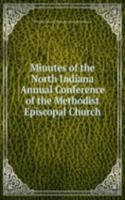 Minutes of the North Indiana Annual Conference of the Methodist Episcopal Church