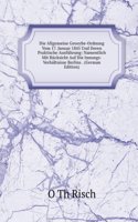Die Allgemeine Gewerbe-Ordnung Vom 17. Januar 1845 Und Deren Praktische Ausfuhrung: Namentlich Mit Rucksicht Auf Die Innungs-Verhaltnisse Berlins . (German Edition)