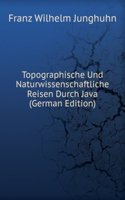 Topographische Und Naturwissenschaftliche Reisen Durch Java (German Edition)