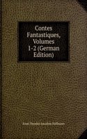 Contes Fantastiques, Volumes 1-2 (German Edition)