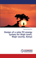 Design of a solar PV energy system for Wajir town, Wajir county, Kenya