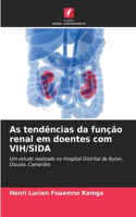 As tendências da função renal em doentes com VIH/SIDA