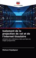 Isolement de la projection de vol et de l'Internet tissulaire