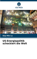 US-Energiepolitik schockiert die Welt