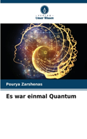 Es war einmal Quantum