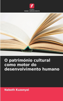 O património cultural como motor do desenvolvimento humano