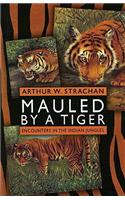 Mauled by a Tiger: Encounters in the Indian Jungles