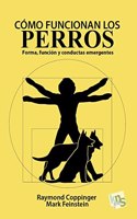 Como funcionan los perros: Forma, funcion y conductas emergentes