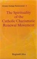 The Spirituality of the Catholic Charismatic Renewal Movement