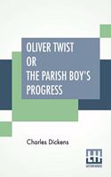 Oliver Twist Or The Parish Boy's Progress