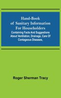 Hand-book of Sanitary Information for Householders