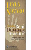 Gercekten Beni Duyuyor musun?: Sevdiklerinizi Gercekten Duyun, Kendinizi Daha Ictenlikle Duyurun (Turkish Edition)