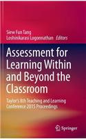 Assessment for Learning Within and Beyond the Classroom: Taylor's 8th Teaching and Learning Conference 2015 Proceedings