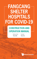 Fangcang Shelter Hospitals for Covid-19: Construction and Operation Manual