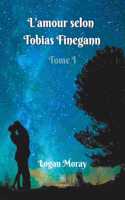 L'amour selon Tobias Finegann: Tome 1