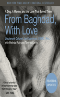 From Baghdad, with Love: A Dog, a Marine, and the Love That Saved Them