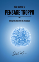 Come smettere di pensare troppo