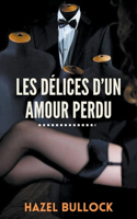 Les délices d'un amour perdu: (4 Les Délices d'Un Amour Perdu)