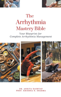 Arrhythmia Mastery Bible: Your Blueprint for Complete Arrhythmia Management