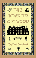 The Road to Outwood
