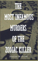 Most Infamous Murders of the Zodiac Killer