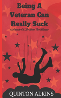 Being A Veteran Can Really Suck A Memoir Of Life After The Military