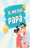 El Mejor Papá: Mensajes de Amor para Papá. Regalo de Hija a Papá